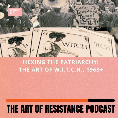 Hexing the Patriarchy: The art of W.I.T.C.H., 1968+ Hexing the Patriarchy: The art of W.I.T.C.H., 1968+