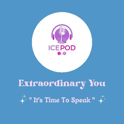 ICEPOD 3.0 : EP.02 | EXTRA ORDINARY YOU ; It’s Time To Speak | UTARI SUMARNI, S.I.Kom