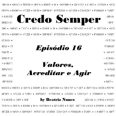 Episódio 16 : Valores, Acreditar e Agir