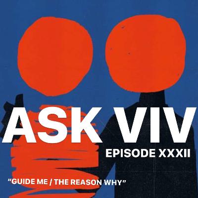 EPISODE 32: Guide Me/ The Reason Why