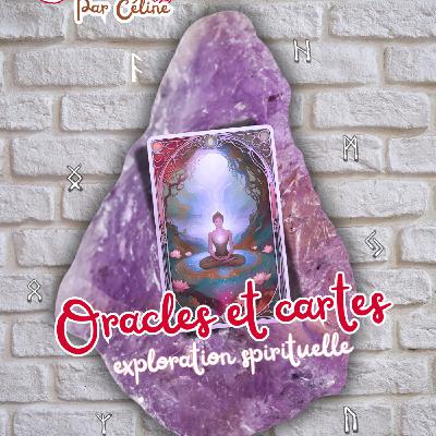 Ép 15 - Oracles et cartes - une exploration spirituelle