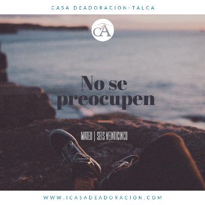 La preocupación apaga la fe.