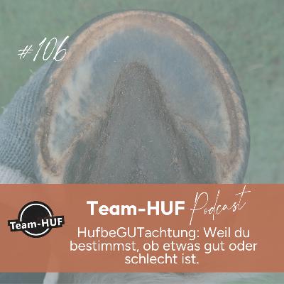 Folge 106: HufbeGUTachtung: Du bestimmst, ob etwas gut oder schlecht ist.