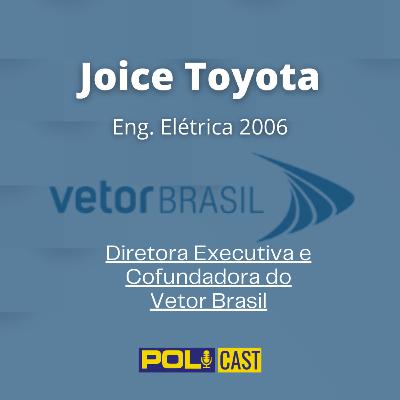 Joice Toyota: sobre criar a Vetor Brasil e carreira e inovação no setor público