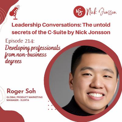 Episode 214: Roger Soh - Developing professionals from non-business degrees