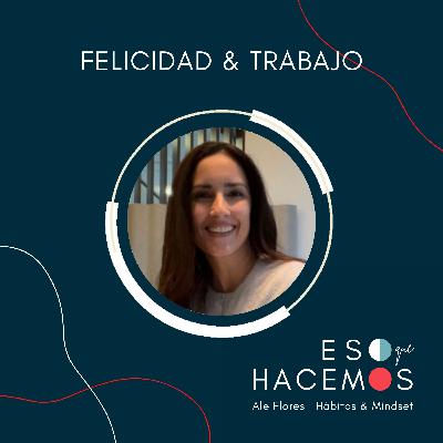 1. Felicidad y trabajo: ¿Cómo podemos ser más felices con eso que hacemos? | con Roxana Eyzaguirre 1. Felicidad y trabajo: ¿Cómo podemos ser más felices con eso que hacemos? | con Roxana Eyzaguirre