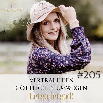 #205 Vertraue den göttlichen Umwegen – Let go, let god! – Sarah Rogalski