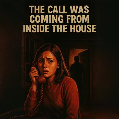 The Call Was Coming from Inside the House