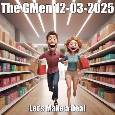 The GMen Show 16 December 3rd,2025: Let's Make a Deal