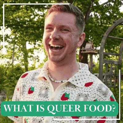 Defining the Queer Food Space with Justin Burke Defining the Queer Food Space with Justin Burke