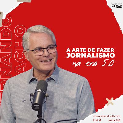 A ARTE DE FAZER JORNALISMO NA ERA 5.0 COM FERNANDO PARRACHO