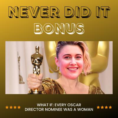 Bonus: What If Only Women were Nominated for Best Director at the Oscars?