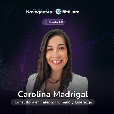 EP 037: Gratitud + Actitud: Dos ingredientes que transforman tu liderazgo | Carolina Madrigal