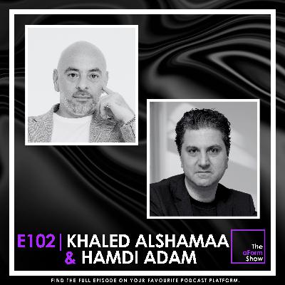 E102 - Khaled AlShamaa & Hamdi Adam E102 - Khaled AlShamaa & Hamdi Adam