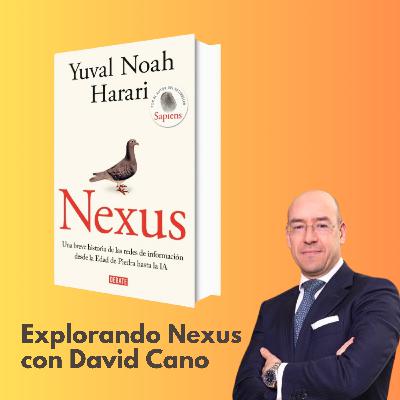 Explorando "Nexus" de Harari: redes de información e IA, con David Cano #167