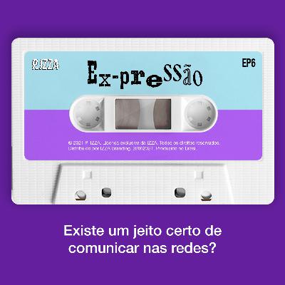 Ex-pressão: existe um jeito certo de comunicar nas redes? Ex-pressão: existe um jeito certo de comunicar nas redes?