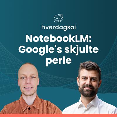 NotebookLM: Google's skjulte perle