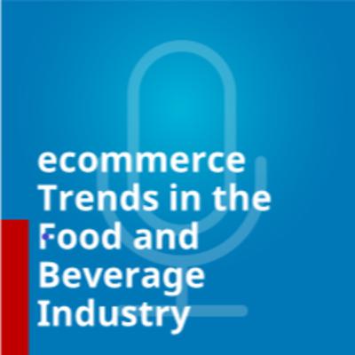 eCommerce Trends in the Food and Beverage Industry
