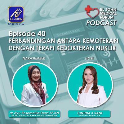 Ep 40 Perbandingan antara Kemoterapi dengan Terapi Kedokteran Nuklir Ep 40 Perbandingan antara Kemoterapi dengan Terapi Kedokteran Nuklir