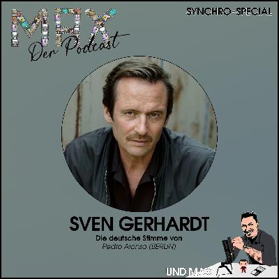 MAX Der Podcast Synchro-Special 18 mit Sven Gerhardt (Pedro Alonso aka BERLIN aus Haus des Geldes uvm.)