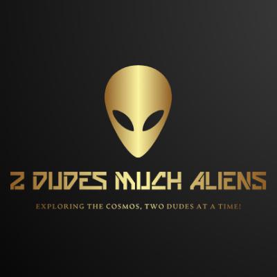 2 Dudes Much Aliens: UFO or UF-No #4 2 Dudes Much Aliens: UFO or UF-No #4