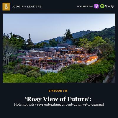 345 | ‘Rosy View of Future’: Hotel industry sees unleashing of pent-up investor demand 345 | ‘Rosy View of Future’: Hotel industry sees unleashing of pent-up investor demand