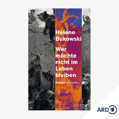 Neue Bücher: "Wer möchte nicht im Leben bleiben" von Helene Bukowski Neue Bücher: "Wer möchte nicht im Leben bleiben" von Helene Bukowski