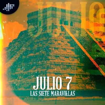 Cuartico de historia | Julio 7 | Las siete maravillas