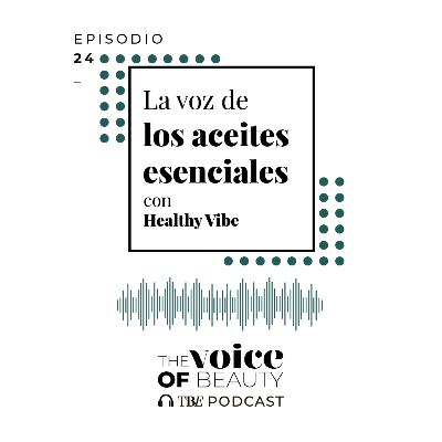 E24 - La voz de los aceites esenciales con Healthy Vibe E24 - La voz de los aceites esenciales con Healthy Vibe