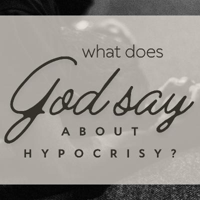 What does God say about Hypocrisy?