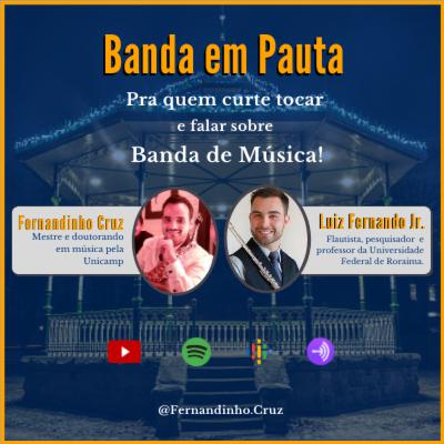 Banda em Pauta PodCast EP 09 - Fernandinho Cruz convida Luiz Fernando Barbosa Jr