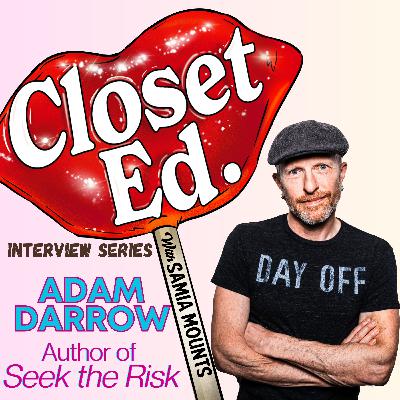 ClosetEd Interview Series: Adam Darrow, author of Seek the Risk ClosetEd Interview Series: Adam Darrow, author of Seek the Risk