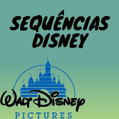 Episódio #8 - SEQUÊNCIAS DA DISNEY QUE VOCÊ (PROVAVELMENTE) NÃO CONHECE