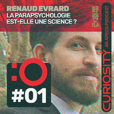 Curiosity #1 : La parapsychologie est-elle une science ? avec Renaud Evrard
