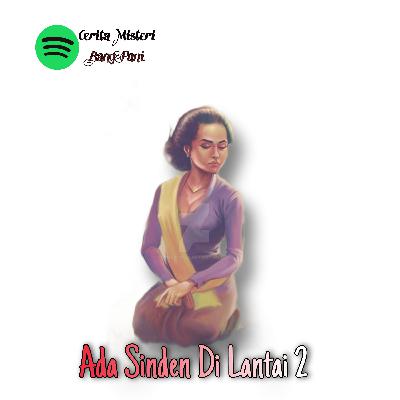 ADA SINDEN DI LANTAI 2