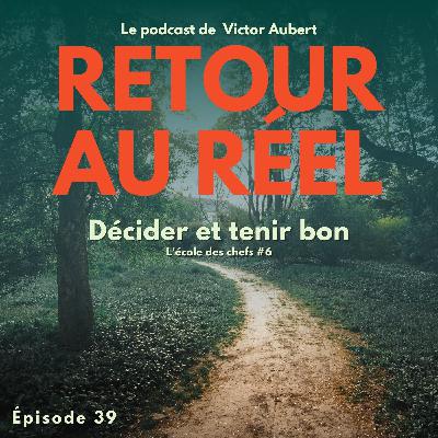 💪🏻 Décider et tenir bon : volonté, responsabilités et mental de chef - École des chefs #6