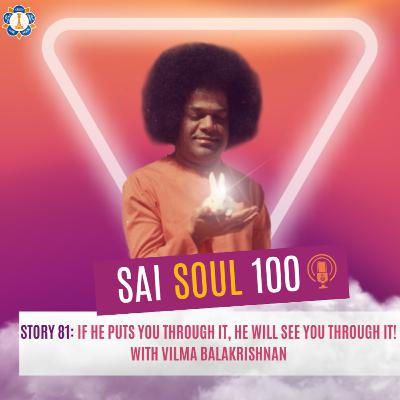 Story 81: If He Puts You Through It, He Will See You Through It! with Vilma Balakrishnan