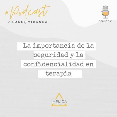 La importancia de la seguridad y confidencialidad en terapia