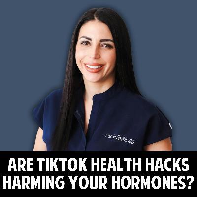 78: Are TikTok Health Hacks Harming Your Hormones? – The Truth About Viral Wellness Trends with Dr. Cassie Smith