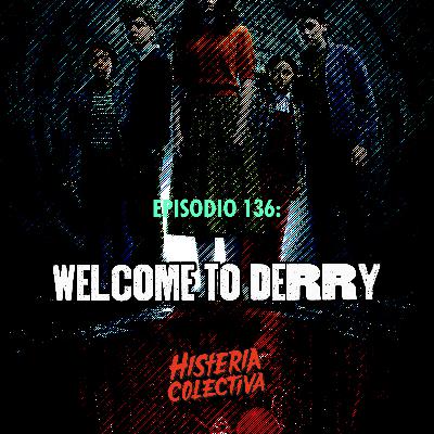 Ep. 136: Welcome to Derry [RESEÑOÑA]