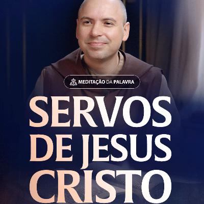 Servos de Jesus Cristo | (Romanos 1, 1-7) #2497 | Meditação da Palavra