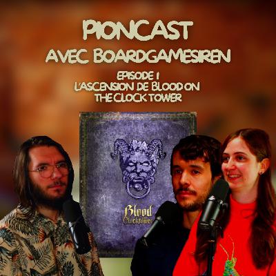 Pioncast#1 L'ascension de blood on the clock tower (ft BoardGameSiren) Pioncast#1 L'ascension de blood on the clock tower (ft BoardGameSiren)