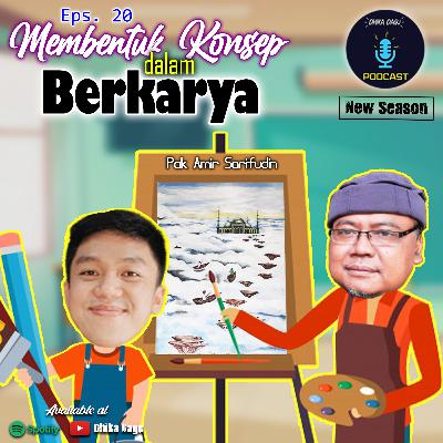 S2 Eps. 20 - Membuat Konsep Berkarya Itu.. w/ Pak Amir Sarifudin