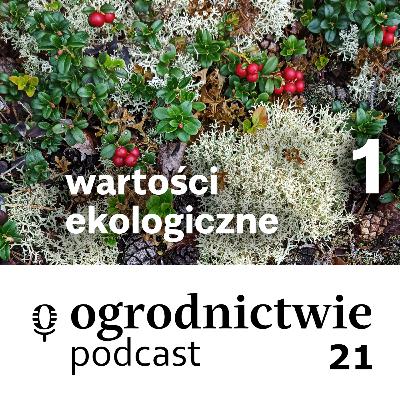 #021 wartości ekologiczne - o ogrodnictwie #021 wartości ekologiczne - o ogrodnictwie