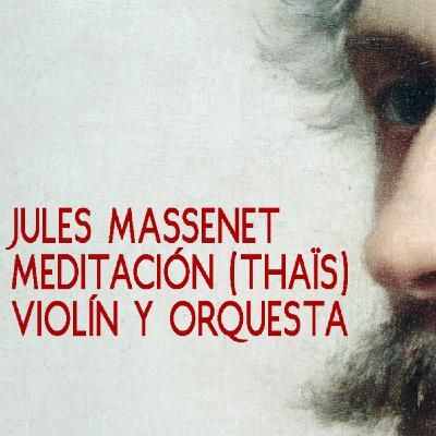 Jules Massenet – Méditation de Thaïs - Violín y Orquesta - Enigmas de la Música - EDENEX -