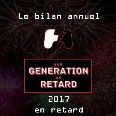 Une génération de retard – Bilan 2017
