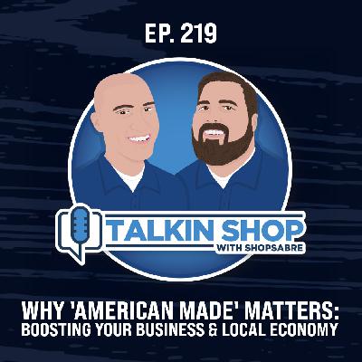 Why 'American Made' Matters: Boosting Your Business & Local Economy | Ep 219