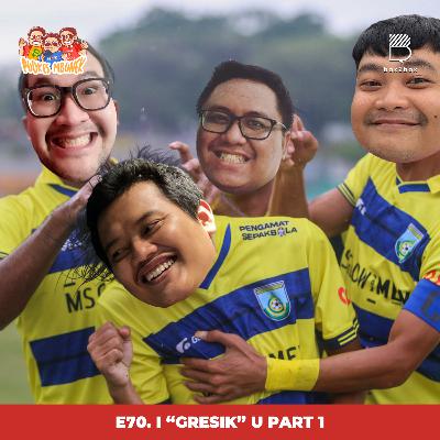 E70. I "GRESIK" U PART 1