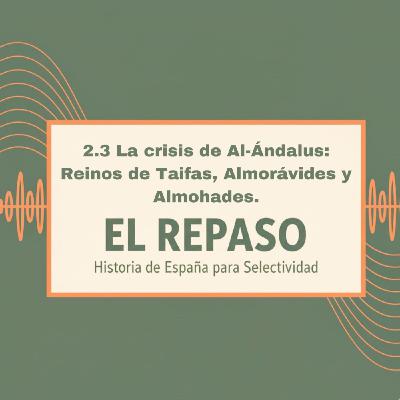 Episodio 2.3: La crisis de Al-Ándalus: Reinos de Taifas, Almorávides y Almohades.