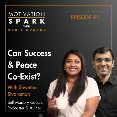 Can Success & Peace Co-Exist with Shwetha Sivaraman- Self Mastery Coach